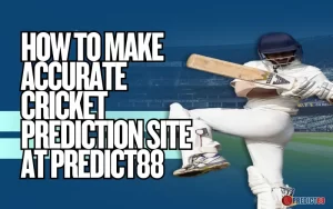 How to Make Accurate Cricket Prediction Site at Predict88 3 Cricket Prediction Site featured