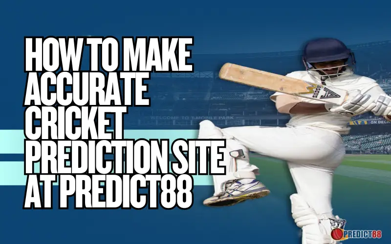 How to Make Accurate Cricket Prediction Site at Predict88 1 Cricket Prediction Site featured
