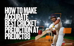 How to Make Accurate Best Cricket Prediction at Predict88 2 Best Cricket Prediction