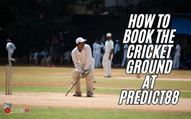 How to Book the Cricket Ground at Predict88 1 Cricket Ground
